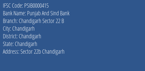 Punjab And Sind Bank Chandigarh Sector 22 B Branch Chandigarh IFSC Code PSIB0000415