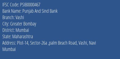 Punjab And Sind Bank Vashi Branch Mumbai IFSC Code PSIB0000467