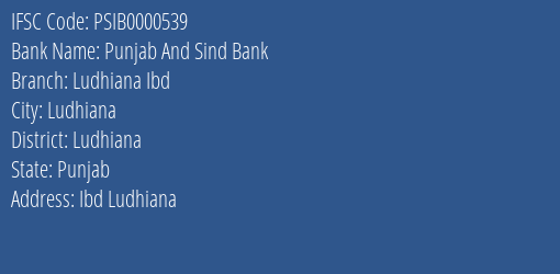 Punjab And Sind Bank Ludhiana Ibd Branch Ludhiana IFSC Code PSIB0000539
