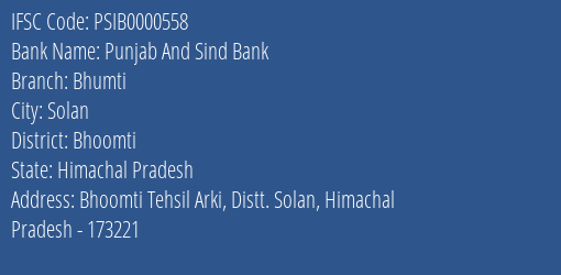 Punjab And Sind Bank Bhumti Branch Bhoomti IFSC Code PSIB0000558