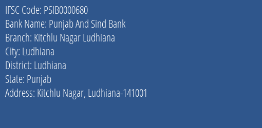 Punjab And Sind Bank Kitchlu Nagar Ludhiana Branch Ludhiana IFSC Code PSIB0000680