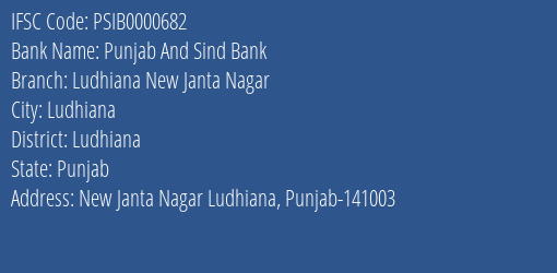 Punjab And Sind Bank Ludhiana New Janta Nagar Branch Ludhiana IFSC Code PSIB0000682