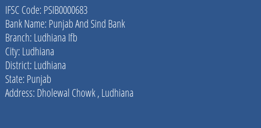Punjab And Sind Bank Ludhiana Ifb Branch Ludhiana IFSC Code PSIB0000683