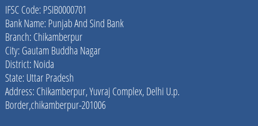 Punjab And Sind Bank Chikamberpur Branch Noida IFSC Code PSIB0000701