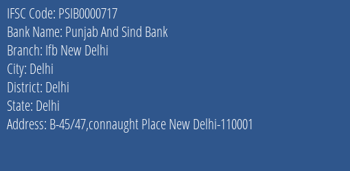 Punjab And Sind Bank Ifb New Delhi Branch Delhi IFSC Code PSIB0000717
