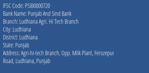 Punjab And Sind Bank Ludhiana Agri. Hi Tech Branch Branch Ludhiana IFSC Code PSIB0000720