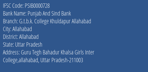 Punjab And Sind Bank G.t.b.k. College Khuldapur Allahabad Branch Allahabad IFSC Code PSIB0000728