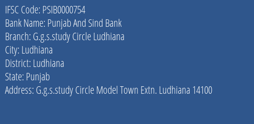 Punjab And Sind Bank G.g.s.study Circle Ludhiana Branch Ludhiana IFSC Code PSIB0000754