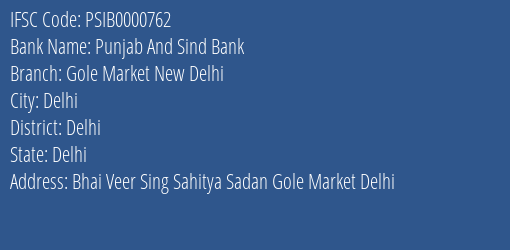 Punjab And Sind Bank Gole Market New Delhi Branch Delhi IFSC Code PSIB0000762