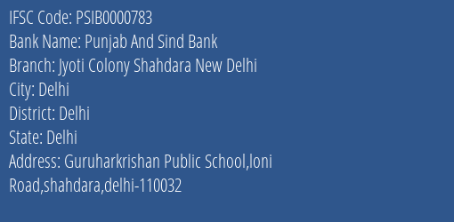 Punjab And Sind Bank Jyoti Colony Shahdara New Delhi Branch Delhi IFSC Code PSIB0000783