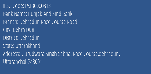 Punjab And Sind Bank Dehradun Race Course Road Branch Dehradun IFSC Code PSIB0000813