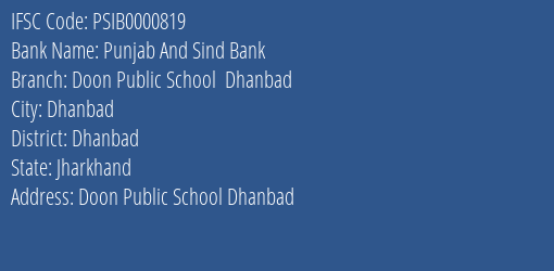 Punjab And Sind Bank Doon Public School Dhanbad Branch Dhanbad IFSC Code PSIB0000819