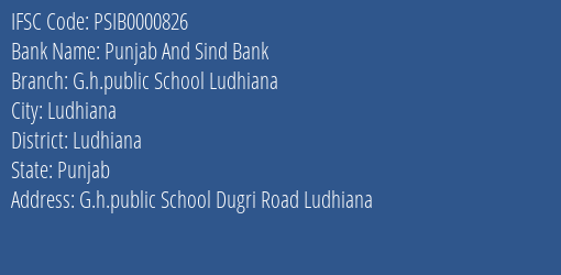 Punjab And Sind Bank G.h.public School Ludhiana Branch Ludhiana IFSC Code PSIB0000826