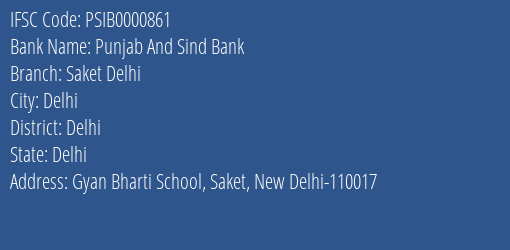 Punjab And Sind Bank Saket Delhi Branch Delhi IFSC Code PSIB0000861