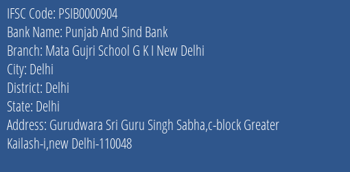 Punjab And Sind Bank Mata Gujri School G K I New Delhi Branch Delhi IFSC Code PSIB0000904
