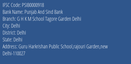 Punjab And Sind Bank G H K M School Tagore Garden Delhi Branch Delhi IFSC Code PSIB0000918