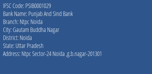 Punjab And Sind Bank Ntpc Noida Branch Noida IFSC Code PSIB0001029