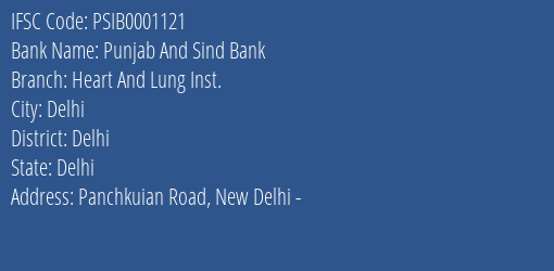 Punjab And Sind Bank Heart And Lung Inst. Branch Delhi IFSC Code PSIB0001121