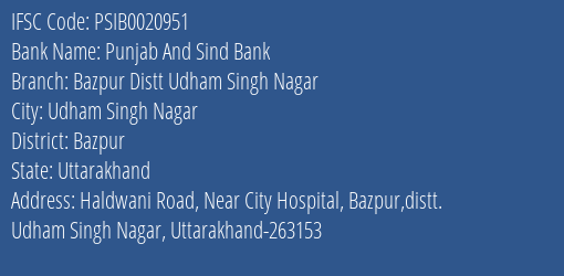 Punjab And Sind Bank Bazpur Distt Udham Singh Nagar Branch Bazpur IFSC Code PSIB0020951