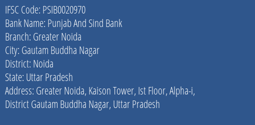 Punjab And Sind Bank Greater Noida Branch Noida IFSC Code PSIB0020970
