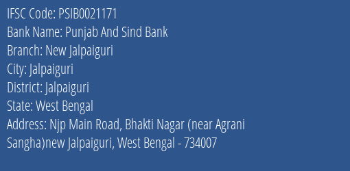 Punjab And Sind Bank New Jalpaiguri Branch Jalpaiguri IFSC Code PSIB0021171