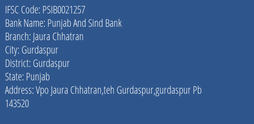 Punjab And Sind Bank Jaura Chhatran Branch Gurdaspur IFSC Code PSIB0021257
