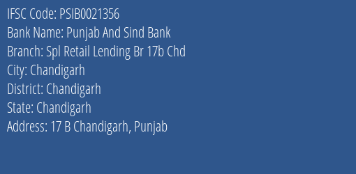 Punjab And Sind Bank Spl Retail Lending Br 17b Chd Branch Chandigarh IFSC Code PSIB0021356