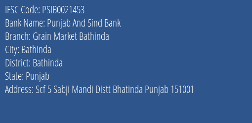Punjab And Sind Bank Grain Market Bathinda Branch Bathinda IFSC Code PSIB0021453