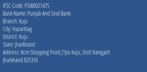 Punjab And Sind Bank Kuju Branch Kuju IFSC Code PSIB0021475