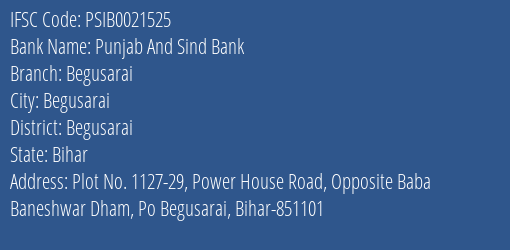 Punjab And Sind Bank Begusarai Branch Begusarai IFSC Code PSIB0021525