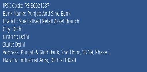 Punjab And Sind Bank Specialised Retail Asset Branch Branch Delhi IFSC Code PSIB0021537