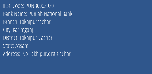Punjab National Bank Lakhipurcachar Branch Lakhipur Cachar IFSC Code PUNB0003920