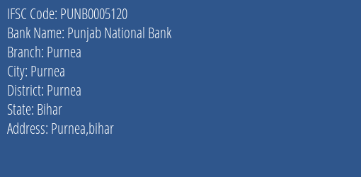 Punjab National Bank Purnea Branch Purnea IFSC Code PUNB0005120