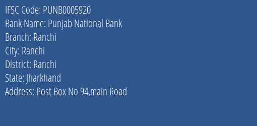Punjab National Bank Ranchi Branch Ranchi IFSC Code PUNB0005920