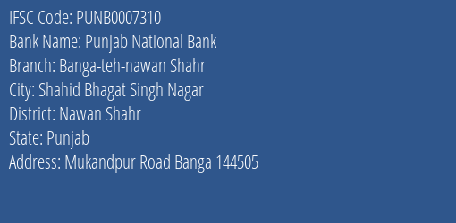Punjab National Bank Banga Teh Nawan Shahr Branch Nawan Shahr IFSC Code PUNB0007310