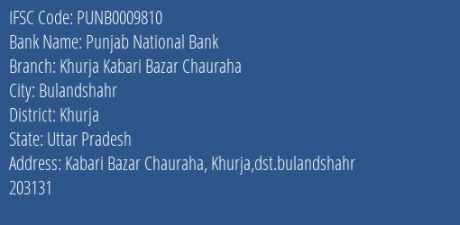 Punjab National Bank Khurja Kabari Bazar Chauraha Branch, Branch Code 009810 & IFSC Code Punb0009810