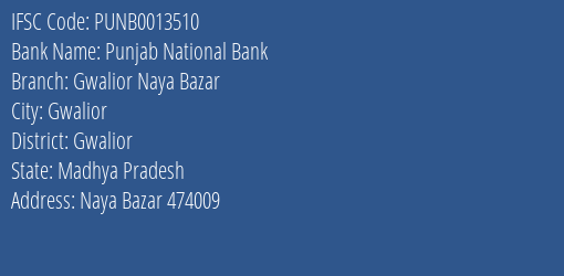 Punjab National Bank Gwalior Naya Bazar Branch Gwalior IFSC Code PUNB0013510