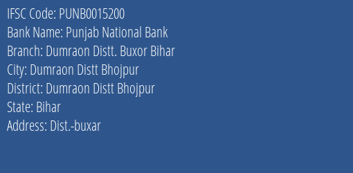 Punjab National Bank Dumraon Distt. Buxor Bihar Branch Dumraon Distt Bhojpur IFSC Code PUNB0015200