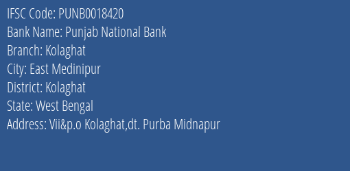 Punjab National Bank Kolaghat Branch Kolaghat IFSC Code PUNB0018420