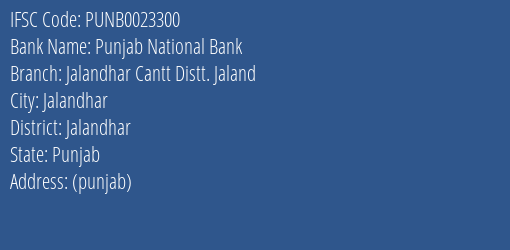 Punjab National Bank Jalandhar Cantt Distt. Jaland Branch Jalandhar IFSC Code PUNB0023300
