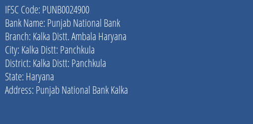 Punjab National Bank Kalka Distt. Ambala Haryana Branch Kalka Distt: Panchkula IFSC Code PUNB0024900