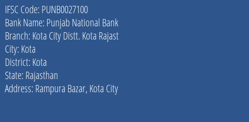 Punjab National Bank Kota City Distt. Kota Rajast Branch Kota IFSC Code PUNB0027100