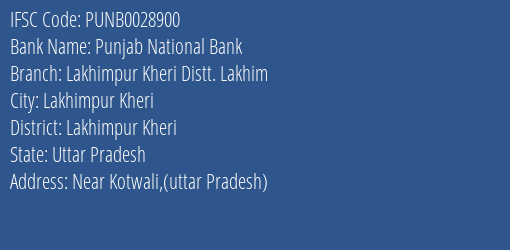 Punjab National Bank Lakhimpur Kheri Distt. Lakhim Branch, Branch Code 028900 & IFSC Code PUNB0028900