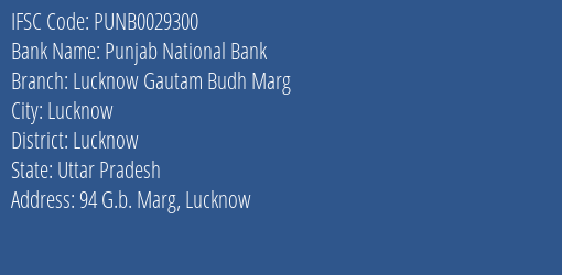 Punjab National Bank Lucknow Gautam Budh Marg Branch, Branch Code 029300 & IFSC Code Punb0029300