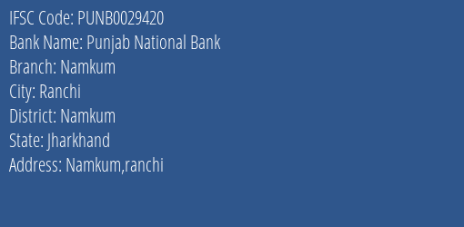 Punjab National Bank Namkum Branch Namkum IFSC Code PUNB0029420