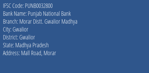 Punjab National Bank Morar Distt. Gwalior Madhya Branch Gwalior IFSC Code PUNB0032800