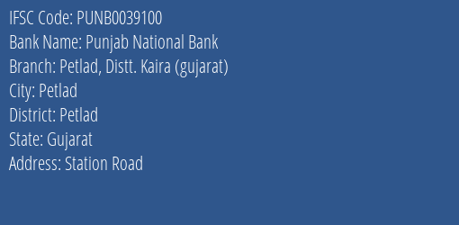 Punjab National Bank Petlad Distt. Kaira Gujarat Branch Petlad IFSC Code PUNB0039100