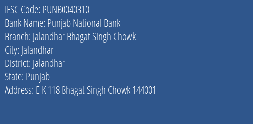 Punjab National Bank Jalandhar Bhagat Singh Chowk Branch Jalandhar IFSC Code PUNB0040310