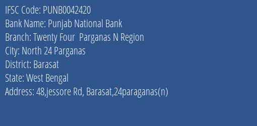 Punjab National Bank Twenty Four Parganas N Region Branch Barasat IFSC Code PUNB0042420
