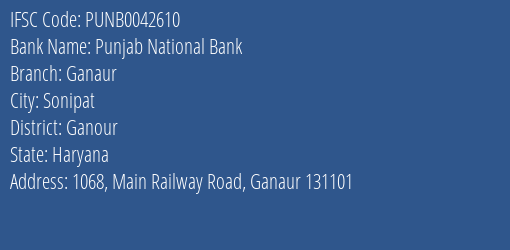 Punjab National Bank Ganaur Branch Ganour IFSC Code PUNB0042610